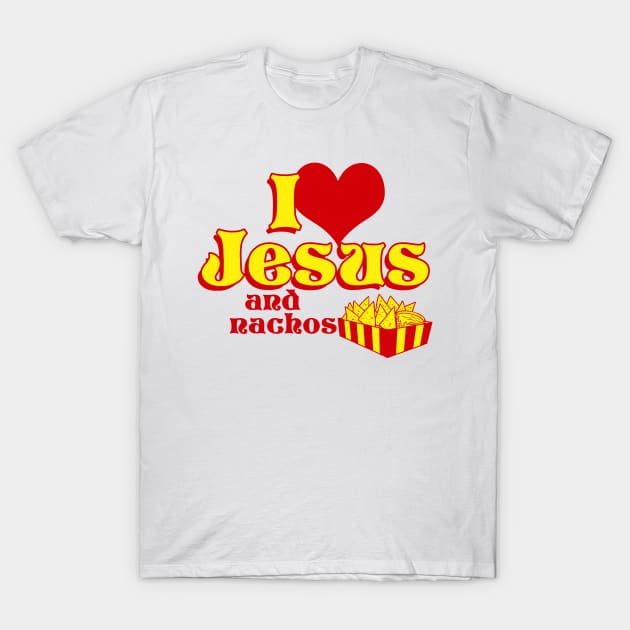 I Love Jesus and Nachos T-Shirt by Meat Beat